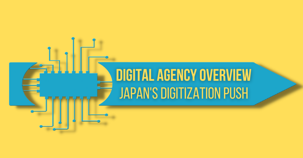 Digital Agency Overview: Japan’s Digitization Push Gets in Gear