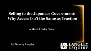 Selling to the Japanese Government: Why Access Isn’t the Same as Traction